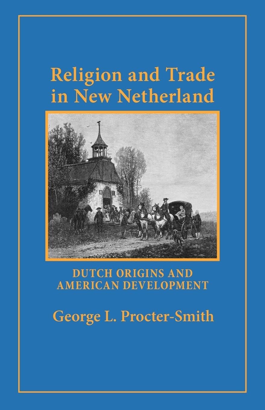 Buy Religion and Trade in New Netherland by George L. Procter-Smith – Dutch Origins & American Development | Bookshops.in — BookShops.in