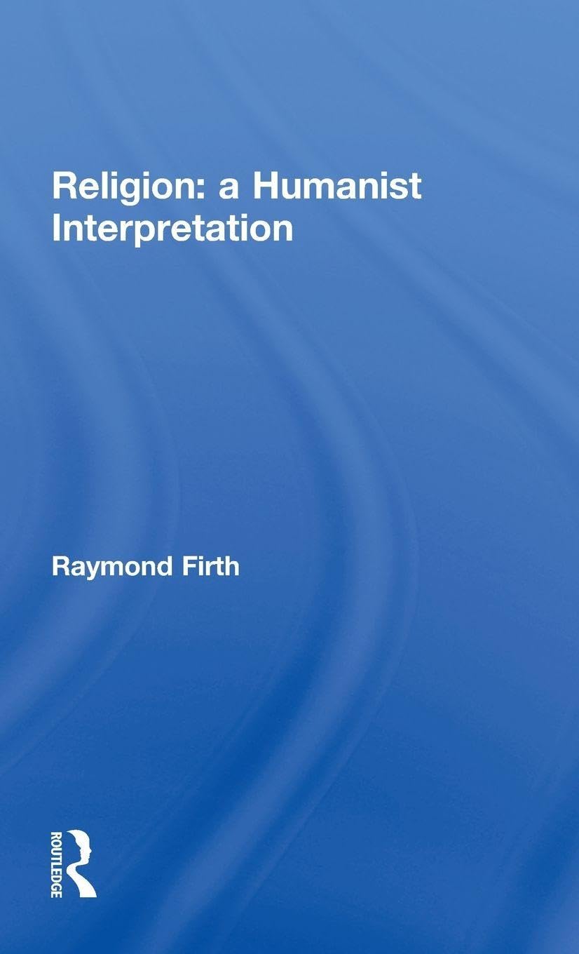 Buy Religion: A Humanist Interpretation by Raymond William Firth | Routledge Hardcover | Theology & Philosophy of Religion — BookShops.in
