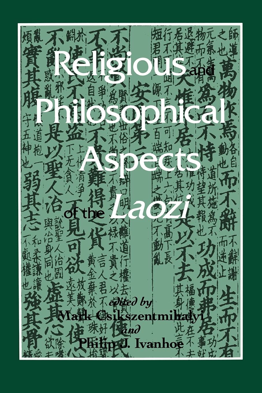 Buy Religious and Philosophical Aspects of the Laozi (Suny Series in Chinese Philosophy and Culture) | Mark Csikszentmihalyi, Philip J. Ivanhoe | Hardcover | State Univ of New York Pr | English | 1999 | Theology & Philosophy of Religion — BookShops.in