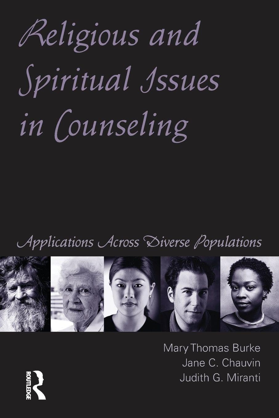 Buy Religious and Spiritual Issues in Counseling: Applications Across Diverse Populations by Mary Thomas Burke, Jane C. Chauvin, Judith G. Miranti – Routledge Hardcover – 9781583913727 — BookShops.in