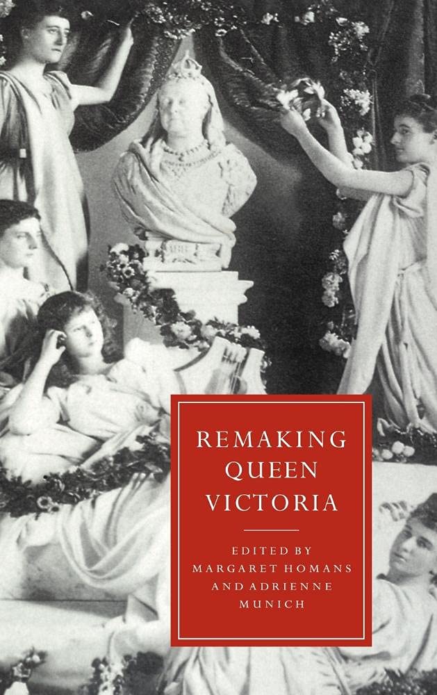 Buy Remaking Queen Victoria: Cambridge Studies in Nineteenth-Century Literature and Culture by Margaret Homans and Adrienne Auslander Munich | Cambridge University Press | Hardcover | 1997 — BookShops.in