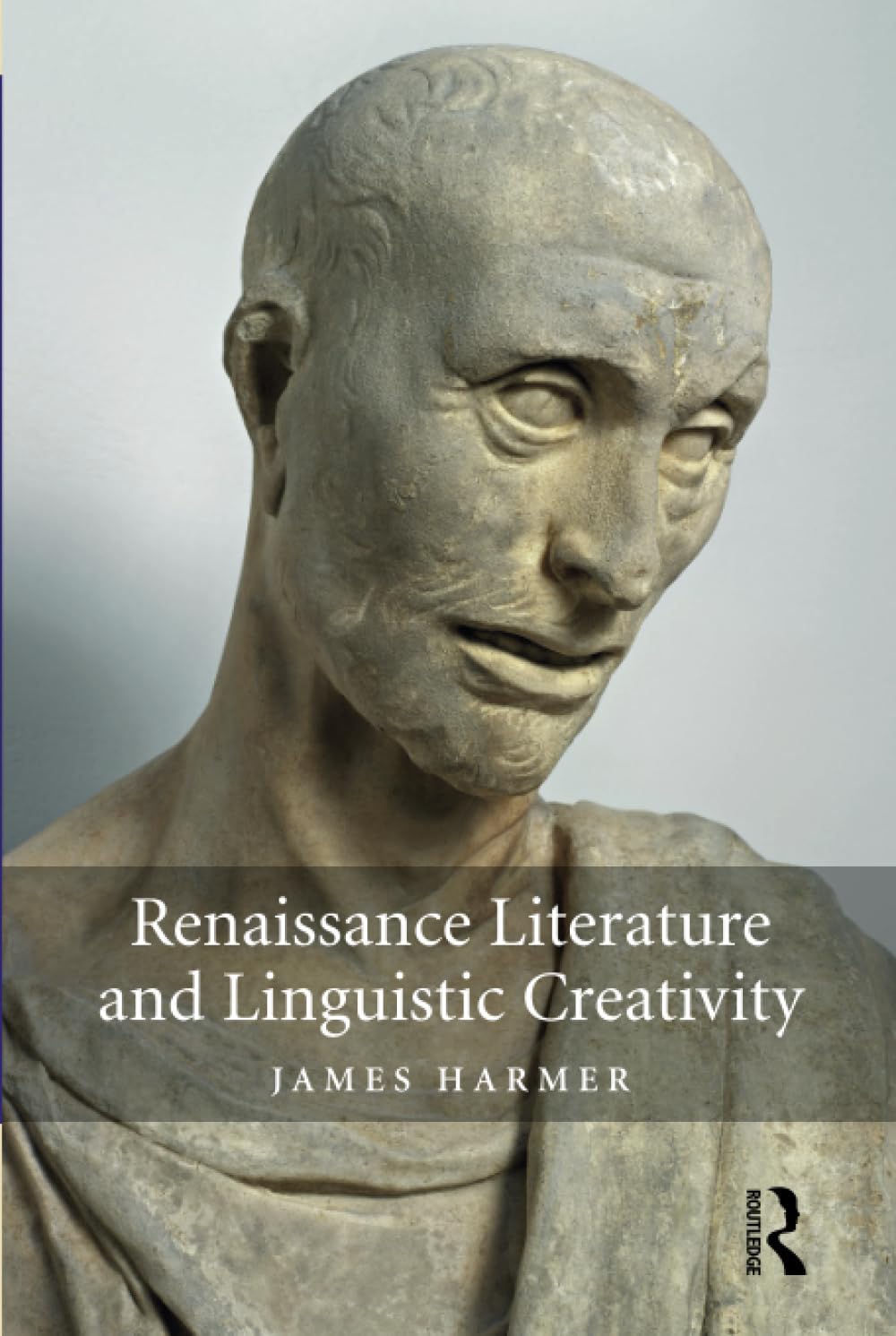 Buy Renaissance Literature and Linguistic Creativity by James Harmer | Routledge Hardcover | English Literary Studies — BookShops.in