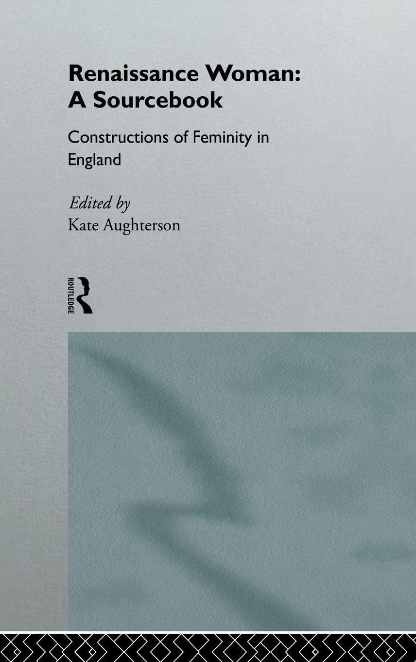 Buy Renaissance Woman: A Sourcebook: Constructions of Femininity in England by Kate Aughterson – Routledge Hardcover, Annotated Edition – Gender Studies Textbook — BookShops.in