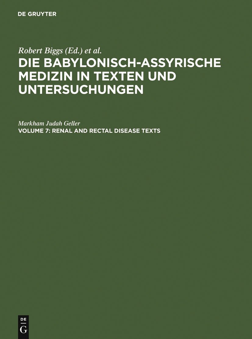 Buy Renal and Rectal Disease Texts: Die Babylonisch-assyrische Medizin in Texten und Untersuchungen 7 by Markham Judah Geller | De Gruyter | English Paperback | 1st Edition — BookShops.in
