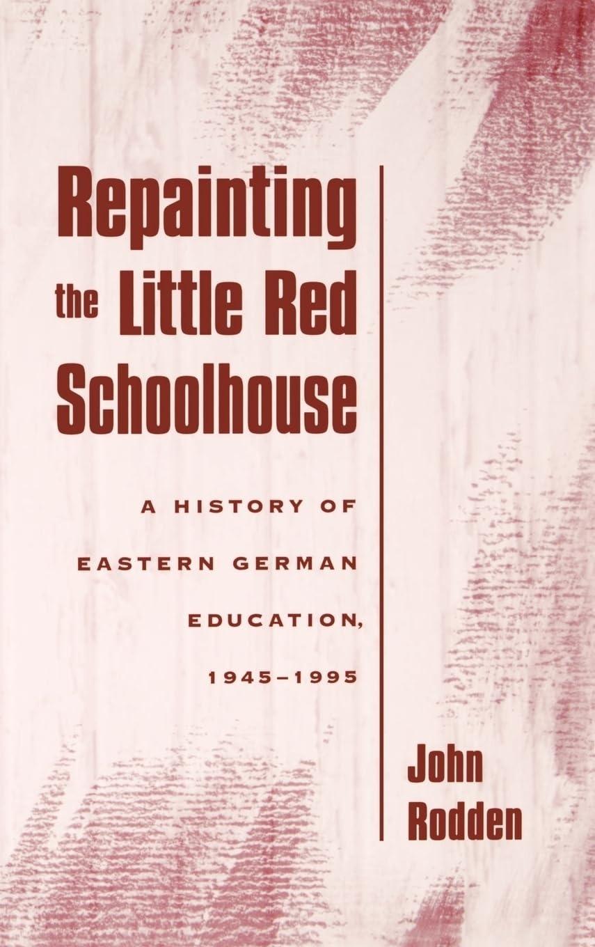Buy Repainting the Little Red Schoolhouse: A History of Eastern German Education, 1945-1995 by John Rodden | OUP USA | English Paperback — BookShops.in