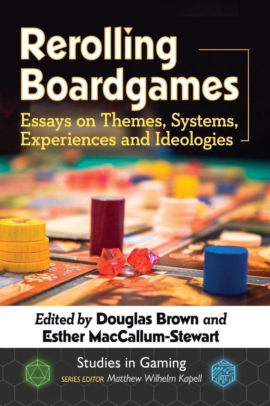 Buy Rerolling Boardgames: Essays on Themes, Systems, Experiences and Ideologies by Douglas Brown, Esther MacCallum-Stewart, Matthew Wilhelm Kapell | McFarland Publishing | English | Paperback | 2020 — BookShops.in