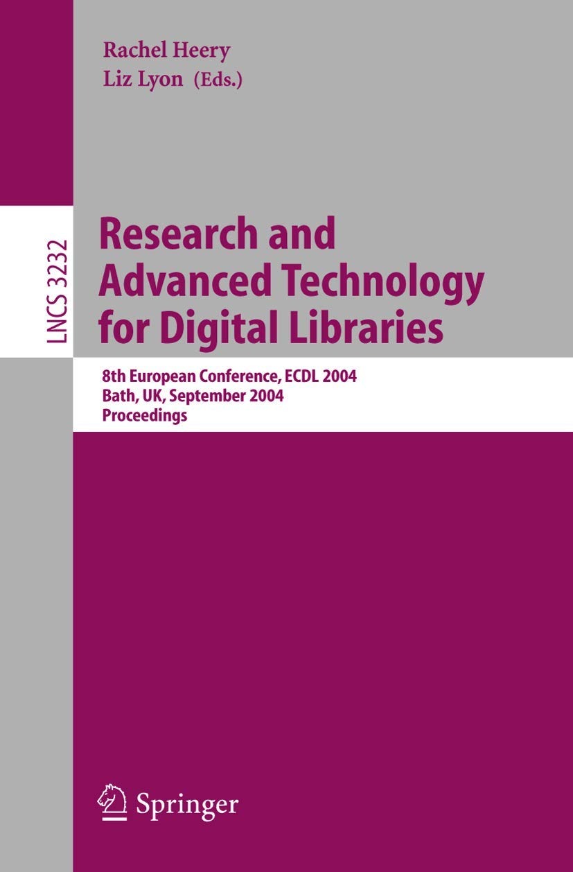 Buy Research and Advanced Technology for Digital Libraries: 8th European Conference, ECDL 2004, Bath, UK, Proceedings (Lecture Notes in Computer Science 3232) by Rachel Heery and Liz Lyon | Springer-Verlag | English | Paperback | 2004 Edition — BookShops.in
