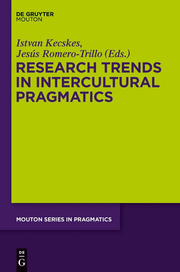 Buy Research Trends in Intercultural Pragmatics by Istvan Kecskes and Jesús Romero-Trillo | De Gruyter Mouton | English | Paperback | 521 Pages — BookShops.in