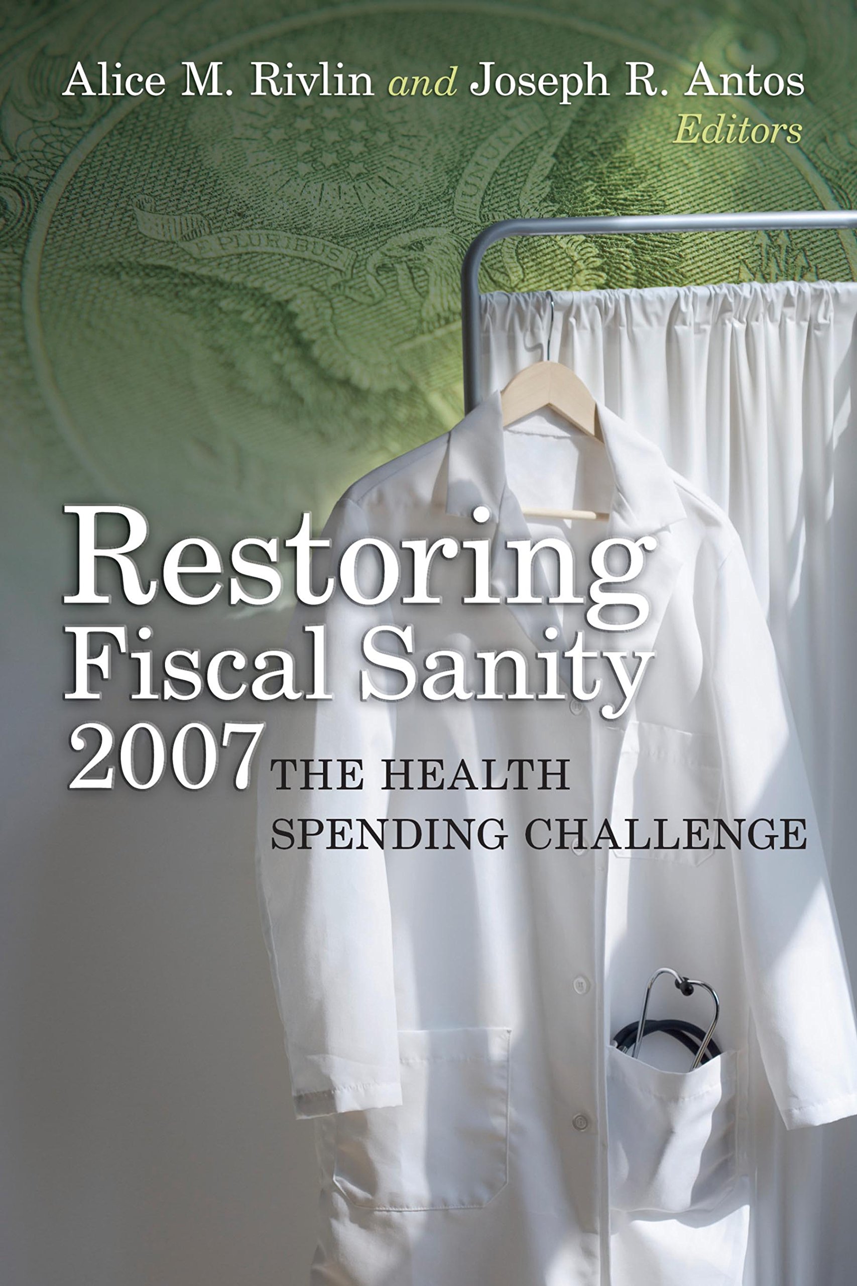 Buy Restoring Fiscal Sanity 2007: The Health Spending Challenge by Alice M. Rivlin & Joseph R. Antos | Brookings Institution | Hardcover | 1st Edition | Health Care Policy & Economics — BookShops.in