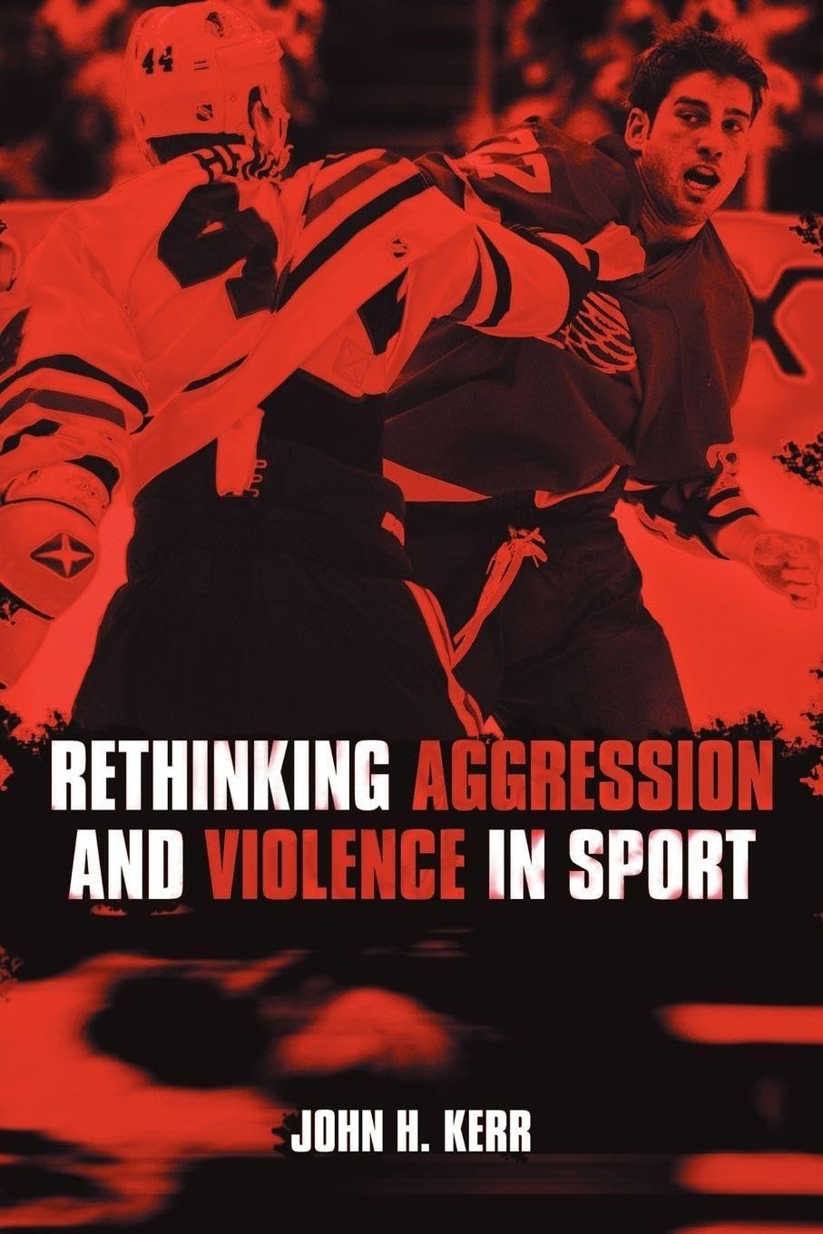 Buy Rethinking Aggression And Violence In Sport by John H. Kerr | Routledge | English | Paperback | 1st Edition — BookShops.in