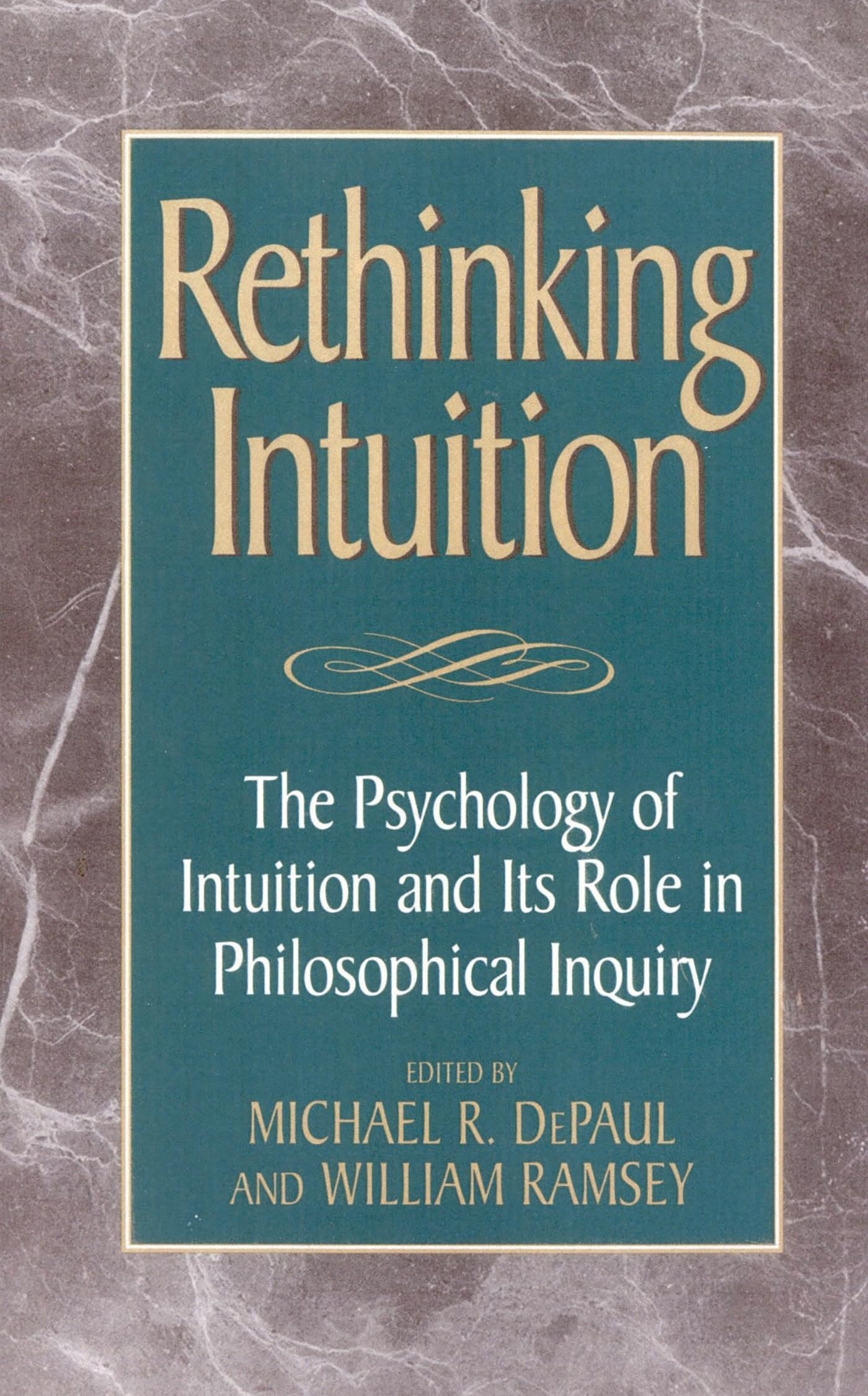 Buy Rethinking Intuition: The Psychology of Intuition and Its Role in Philosophical Inquiry | George Bealer, Robert Cummings, Michael Depaul | Rowman & Littlefield | English | Paperback — BookShops.in