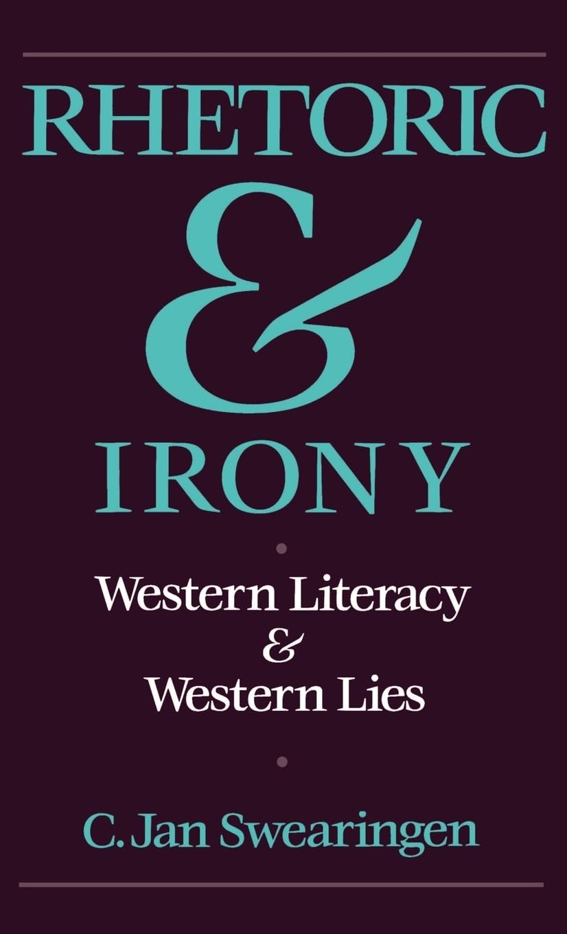 Buy Rhetoric and Irony: Western Literacy and Western Lies by C. Jan Swearingen | OUP USA | Hardcover | 1st Edition | Linguistics Book — BookShops.in