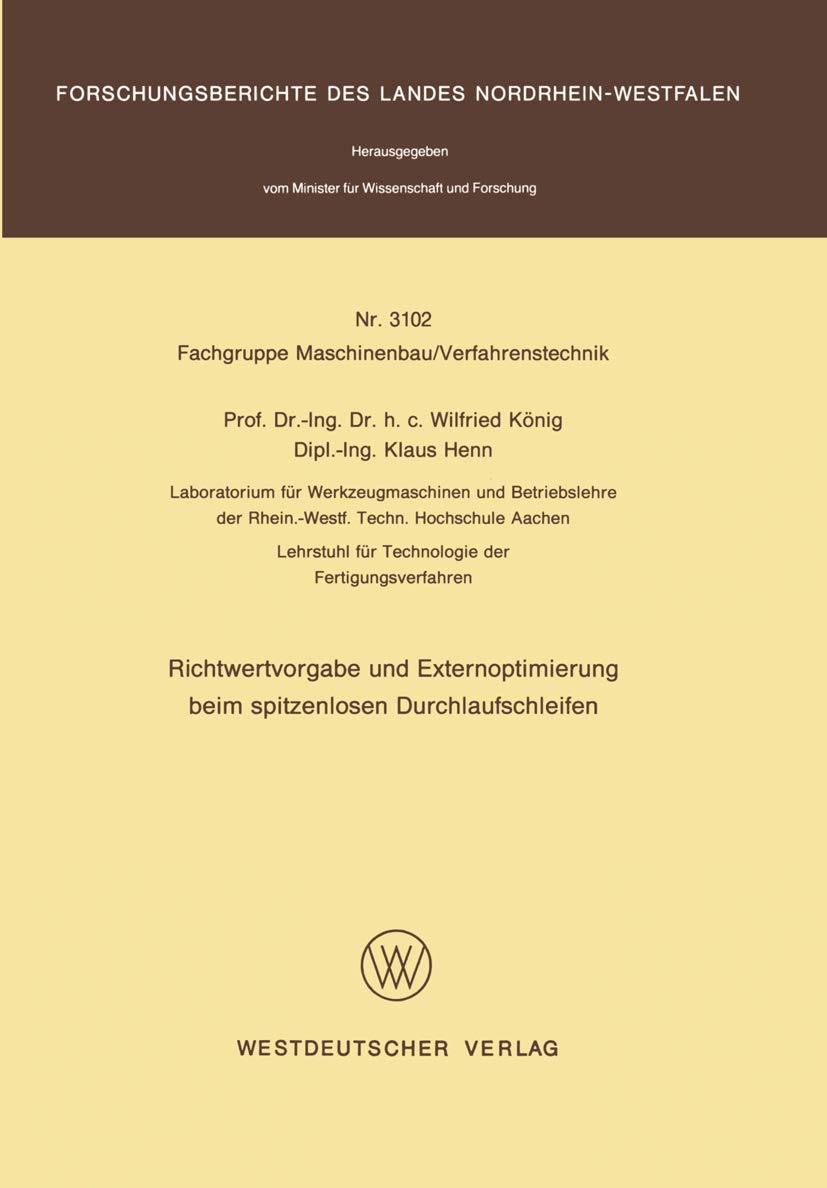Buy Richtwertvorgabe und Externoptimierung beim spitzenlosen Durchlaufschleifen: 3102 (Forschungsberichte des Landes Nordrhein-Westfalen) by Wilfried König | Springer VS | German Hardcover | Mechanical Engineering Textbook — BookShops.in
