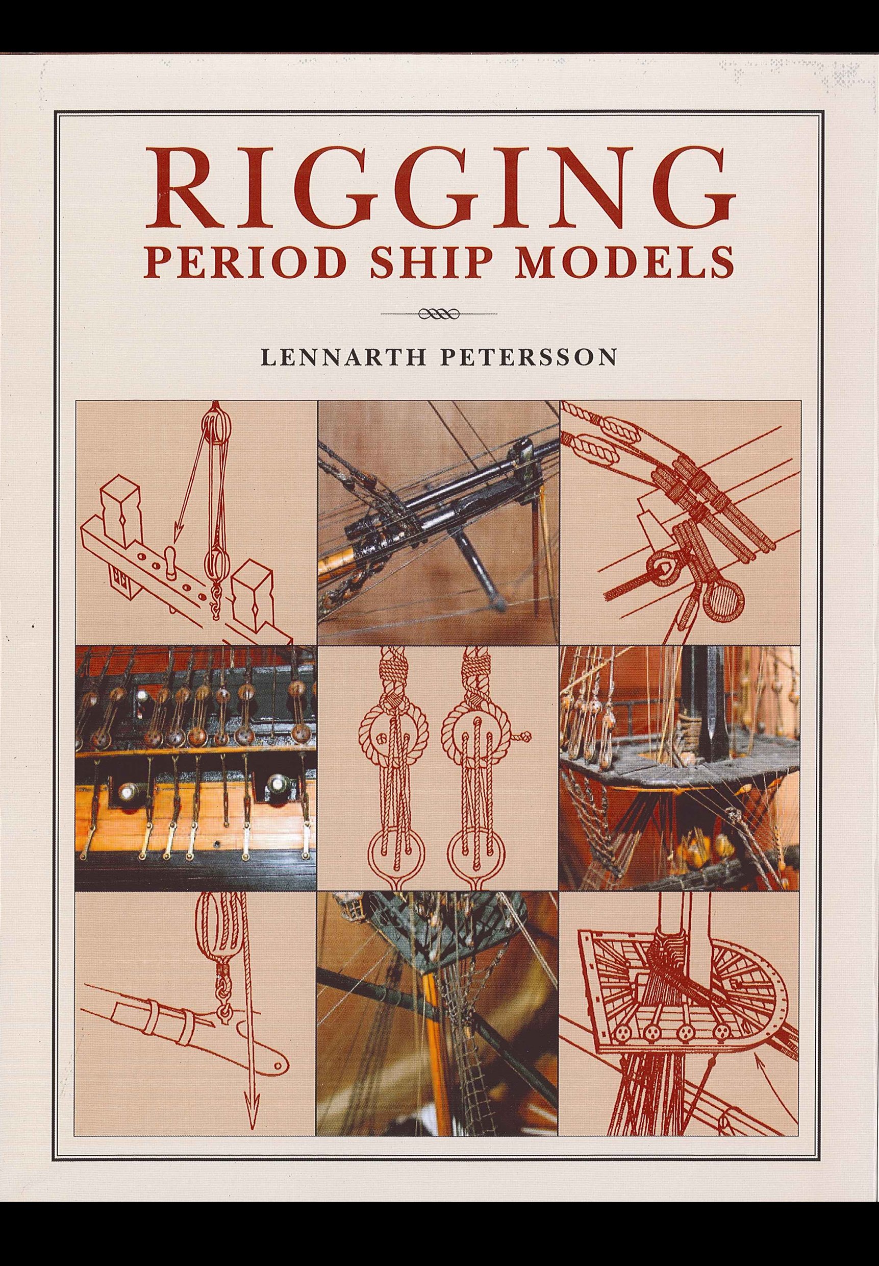 Buy Rigging Period Ship Models: A Step-by-Step Guide to the Intricacies of Square-Rig by Lennarth Petersson | Seaforth Publishing | Hardcover | Crafts & Hobbies Book — BookShops.in