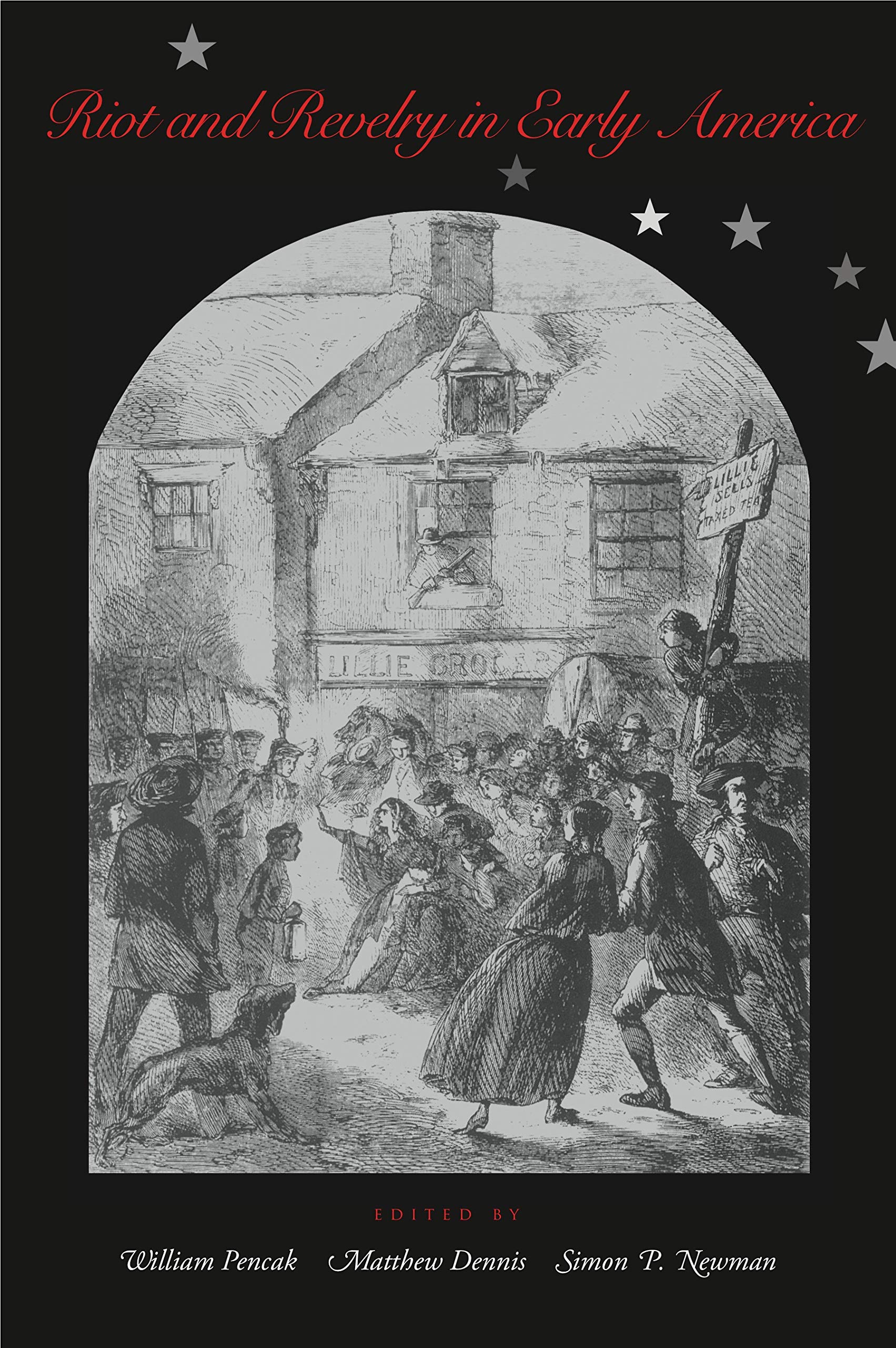 Buy Riot and Revelry in Early America: Protest and Celebration from Revolution to Civil War | William A. Pencak, Simon Newman, Matthew Dennis | Pennsylvania State University Press | Hardcover | 9780271022192 — BookShops.in