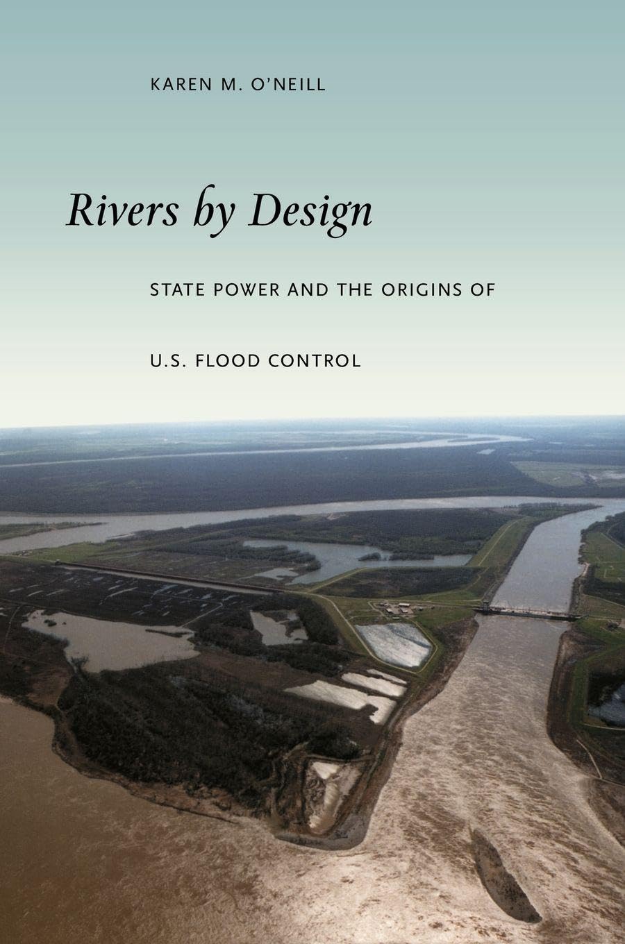 Buy Rivers by Design: State Power and the Origins of U.S. Flood Control by Karen M. O'Neill | Duke University Press | Hardcover | Civil Engineering Textbook — BookShops.in