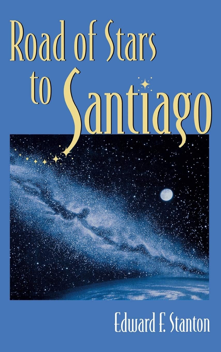 Buy Road of Stars to Santiago by Edward F. Stanton | Univ Pr of Kentucky | English | Paperback | 1994 — BookShops.in