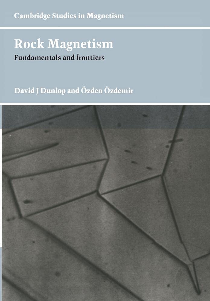 Buy Rock Magnetism: Fundamentals and Frontiers by David J. Dunlop & Ozden Ozdemir – Cambridge University Press Hardcover – Earth Science Textbook for Graduate Students & Researchers — BookShops.in