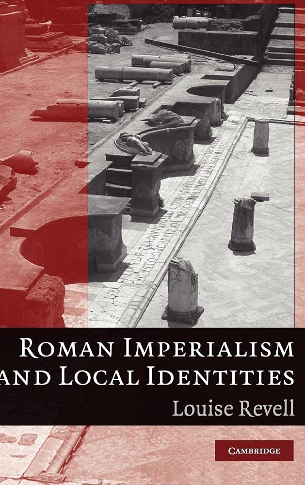 Buy Roman Imperialism and Local Identities by Louise Revell | Cambridge University Press | Hardcover | Archaeology Textbook — BookShops.in