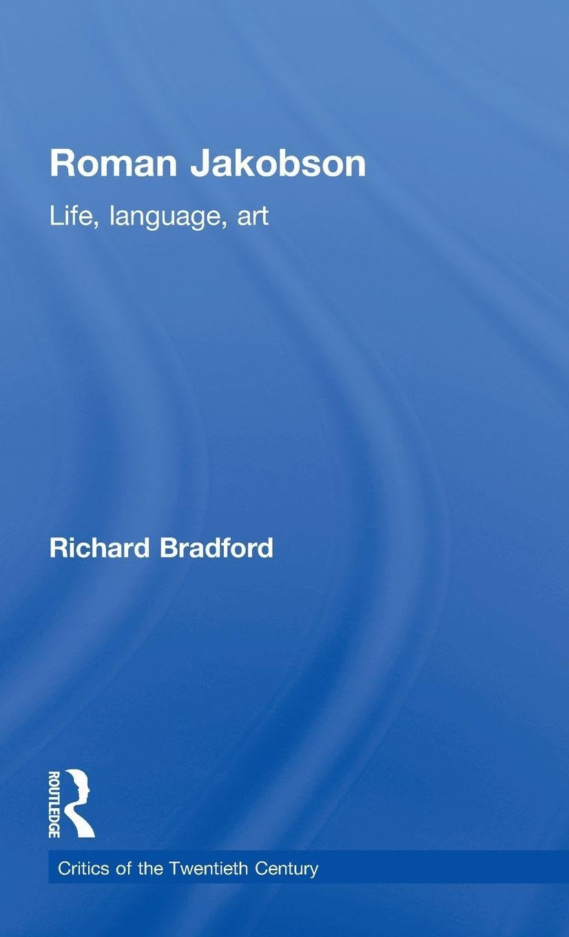 Buy Roman Jakobson: Life, Language, Art by Richard Bradford | Routledge Hardcover | Literary Theory & Criticism Book for Students and Scholars — BookShops.in