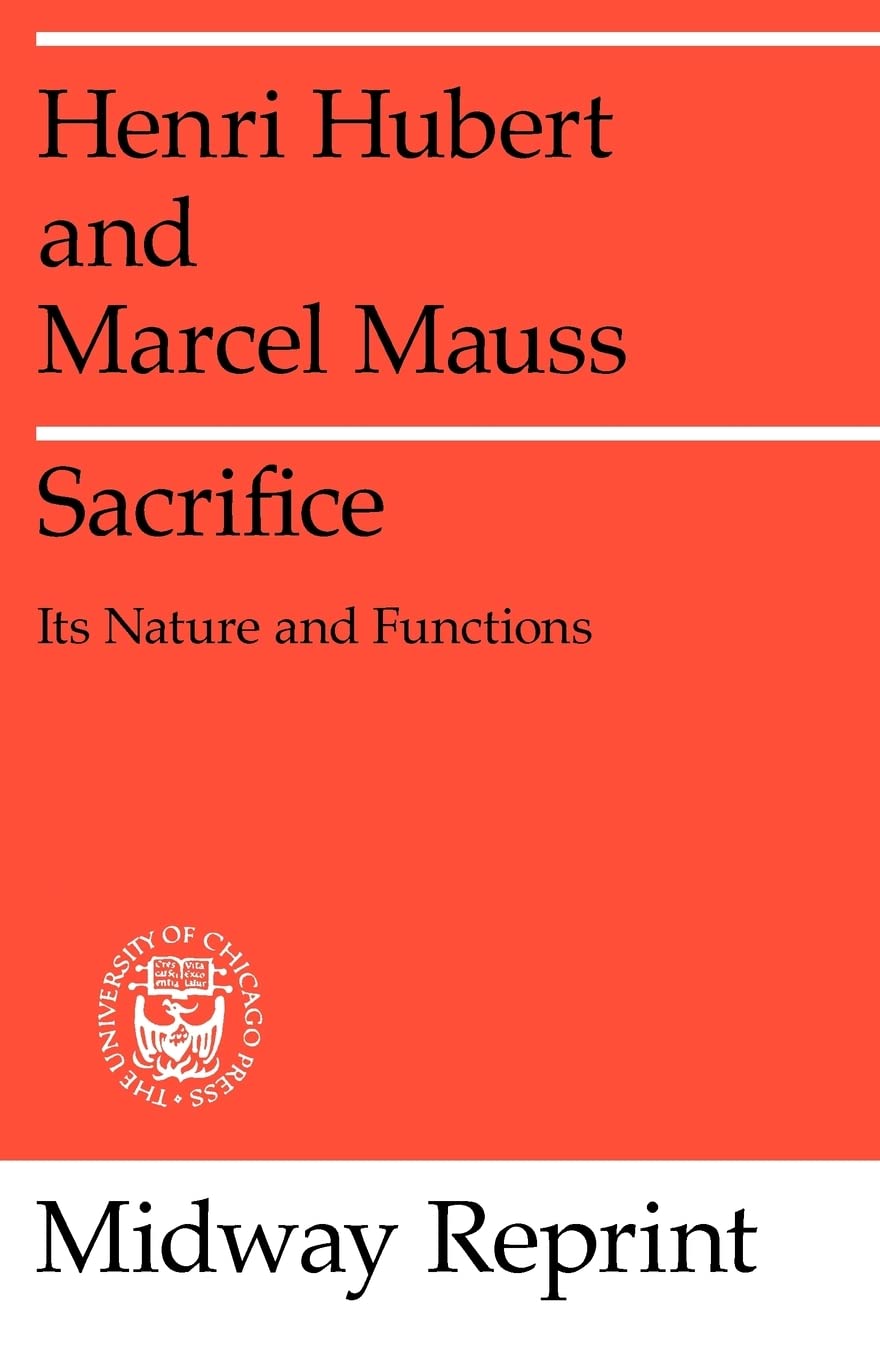 Buy Sacrifice: Its Nature and Functions by Henri Hubert and Marcel Mauss | University of Chicago Press | Hardcover | Sociology & Anthropology Book — BookShops.in