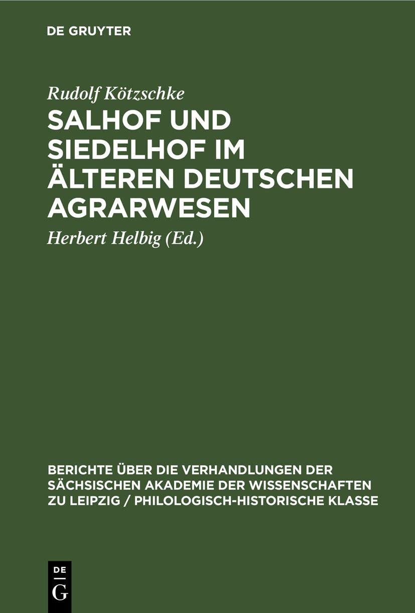 Buy Salhof Und Siedelhof Im Älteren Deutschen Agrarwesen (100) by Rudolf Kötzschke and Herbert Helbig | De Gruyter | German Language | Paperback | Reprint 2021 Edition — BookShops.in