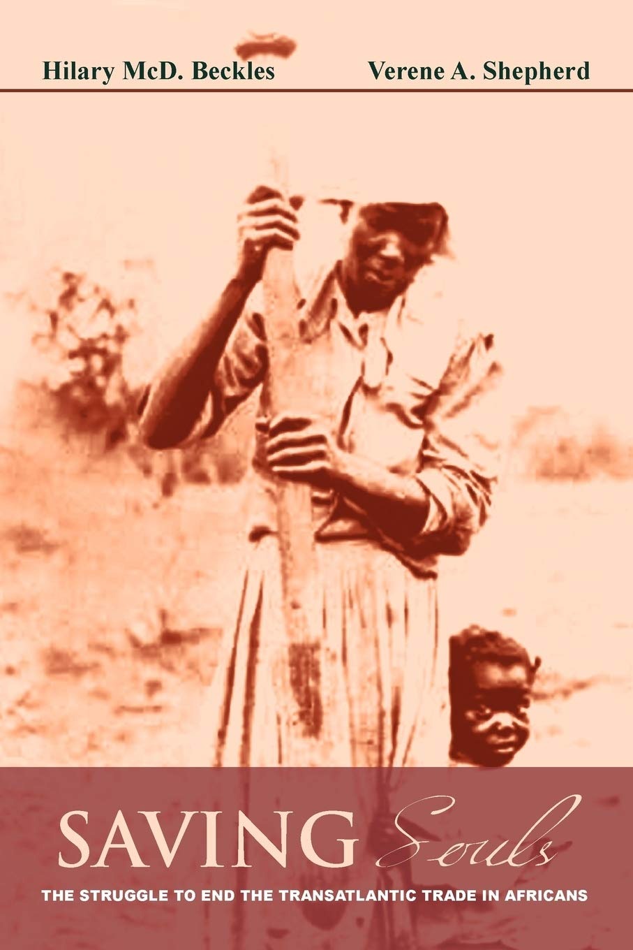 Buy Saving Souls: The Struggle to End the Transatlantic Trade in Africans by Hilary Beckles and Verene Shepherd | Ian Randle Publishers | English | Paperback | Illustrated Edition — BookShops.in