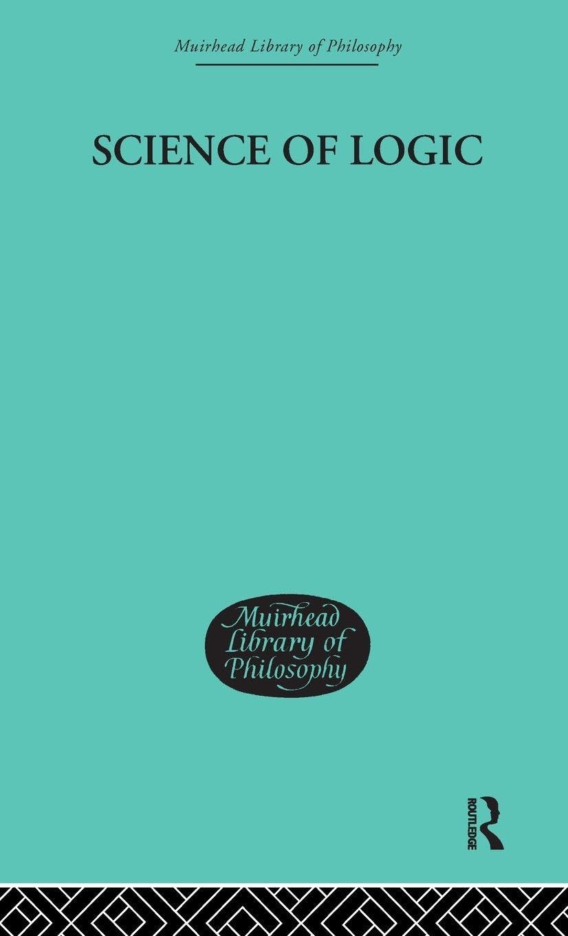 Buy Science Of Logic by G. W. F. Hegel (Muirhead Library of Philosophy) | Routledge Hardcover | 9780415295840 — BookShops.in