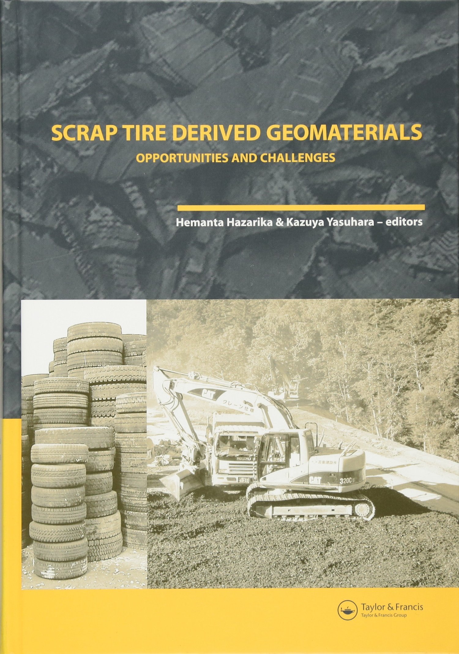 Buy Scrap Tire Derived Geomaterials: Opportunities and Challenges - Proceedings of International Workshop on Scrap Tire Derived Geomaterials (IW-TDGM 2007) by Hemanta Hazarika, Kazuya Yasuhara | CRC Press | Hardcover | 1st Edition | Civil Engineering & Environment Textbooks — BookShops.in