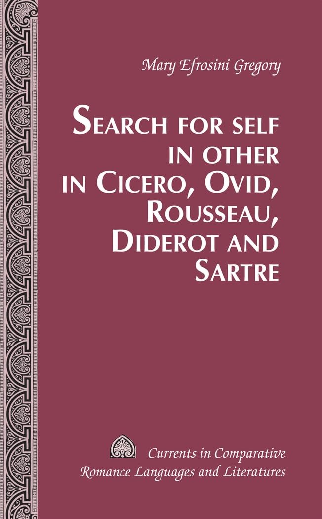Buy Search for Self in Other in Cicero, Ovid, Rousseau, Diderot and Sartre by Mary Efrosini Gregory, Peter Lang Pub Inc, English, Paperback, New Edition — BookShops.in