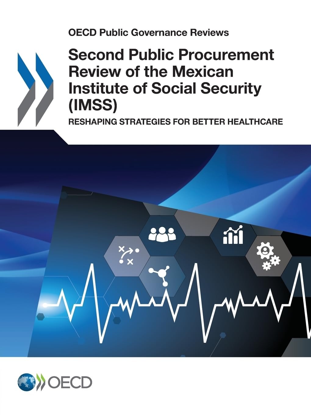Buy Second Public Procurement Review of the Mexican Institute of Social Security (IMSS): Reshaping Strategies for Better Healthcare (OECD Public Governance Reviews) by OECD | Paperback | English | 2018 — BookShops.in