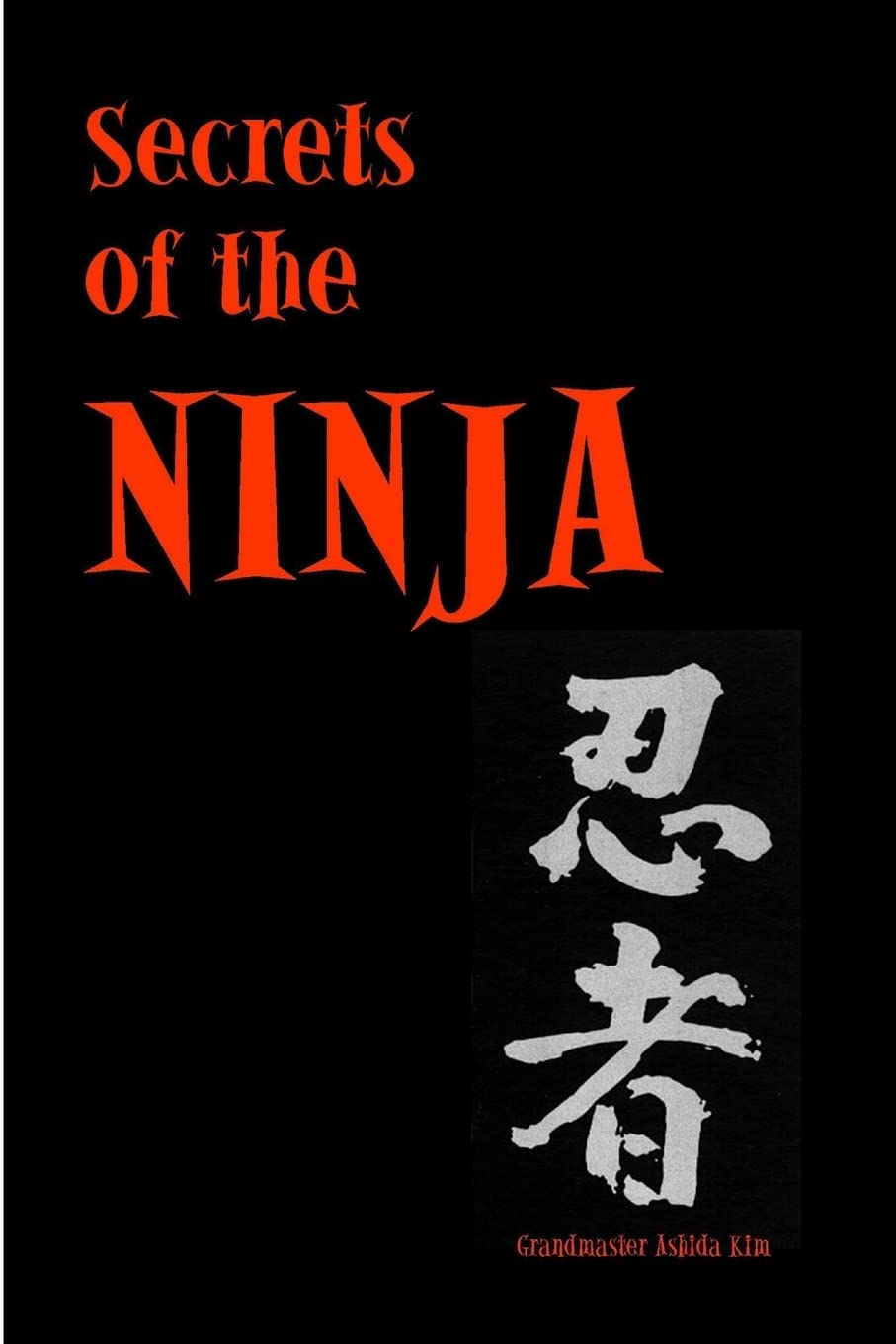 Buy Secrets of the Ninja by Ashida Kim | Hardcover | Lulu.com | Ninjutsu Training | Outdoor Survival Skills | Bookshops.in — BookShops.in