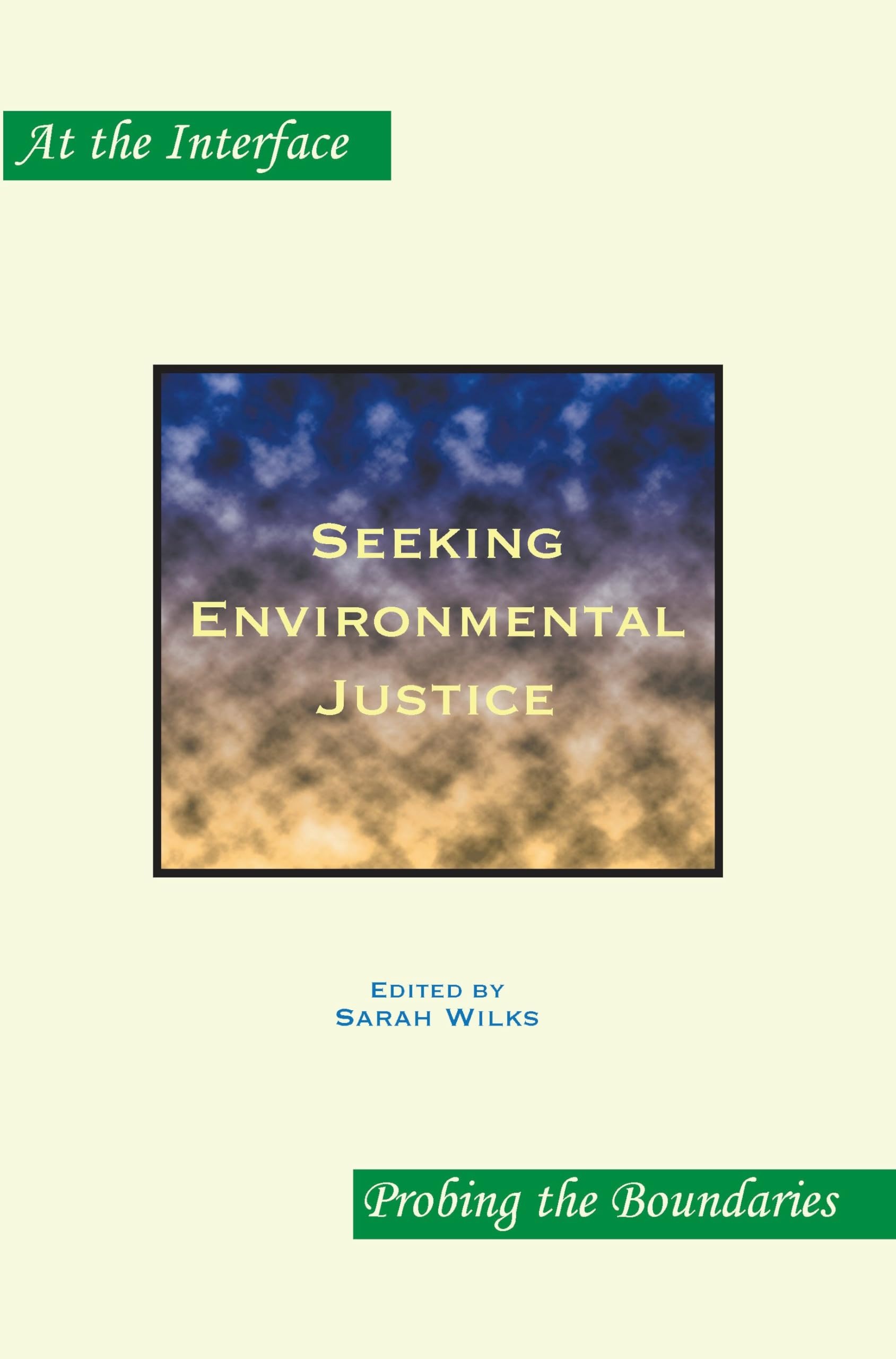 Buy Seeking Environmental Justice: 46 (At the Interface / Probing the Boundaries) by Sarah Wilks, Editions Rodopi B.V., English, Paperback, 2008 — BookShops.in