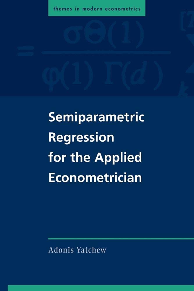 Buy Semiparametric Regression for the Applied Econometrician by Adonis Yatchew | Cambridge University Press | Hardcover | Higher Education Textbook | Engineering & Economics — BookShops.in