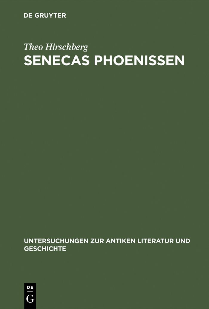 Buy Senecas Phoenissen: Einleitung und Kommentar (Untersuchungen zur Antiken Literatur und Geschichte, 31) by Theo Hirschberg – De Gruyter German Paperback Reprint 2015 — BookShops.in