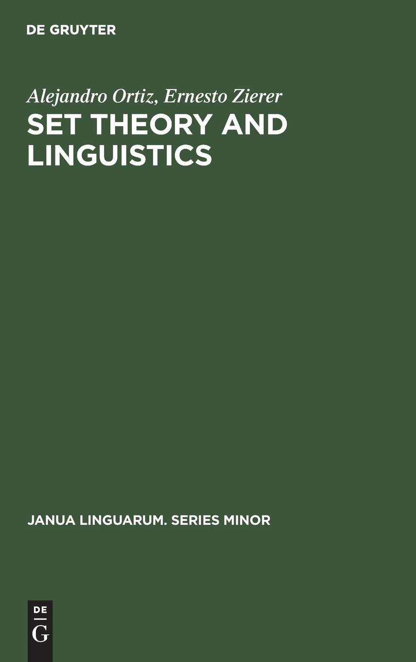 Buy Set Theory and Linguistics by Alejandro Ortiz and Ernesto Zierer | De Gruyter Mouton | English Paperback | Reprint 2019 — BookShops.in