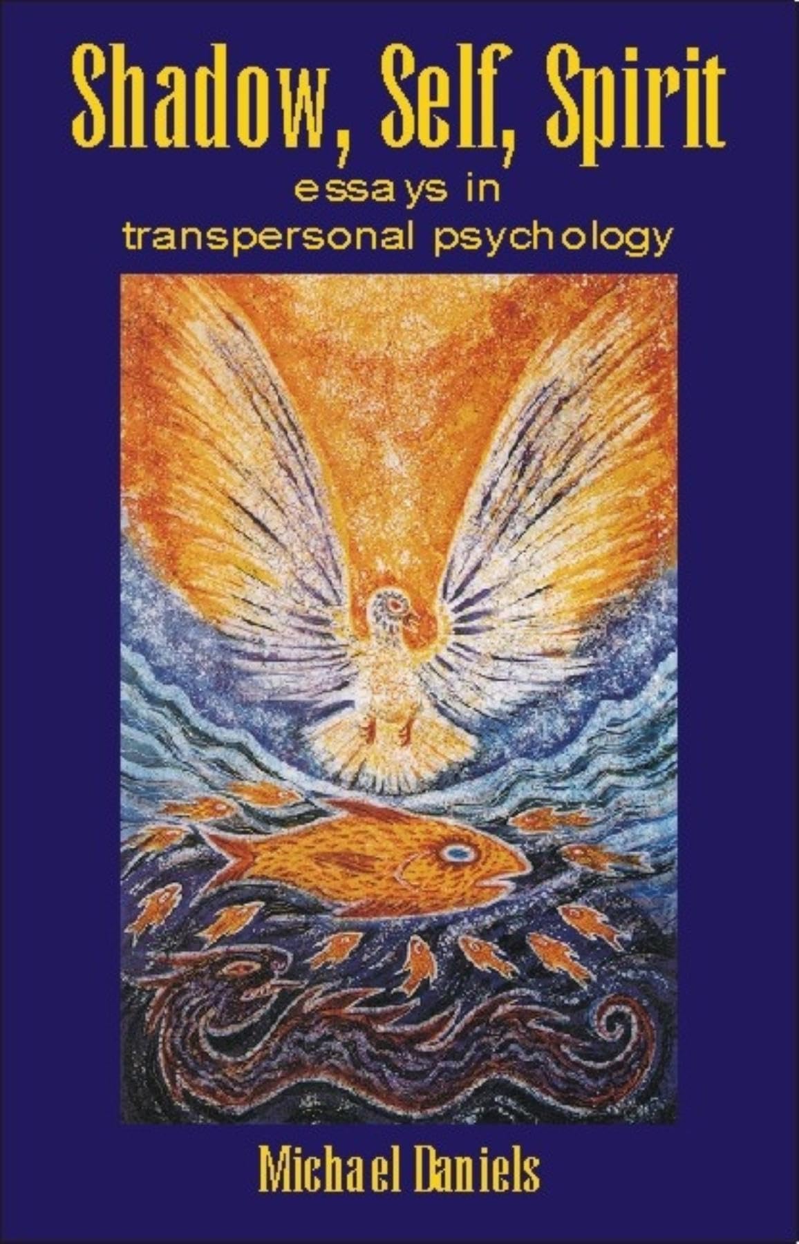 Buy Shadow, Self, Spirit: Essays in Transpersonal Psychology by Michael Daniels | Hardcover | Imprint Academic | 9781845400224 | Spirituality & Psychology Book for Students and Seekers — BookShops.in