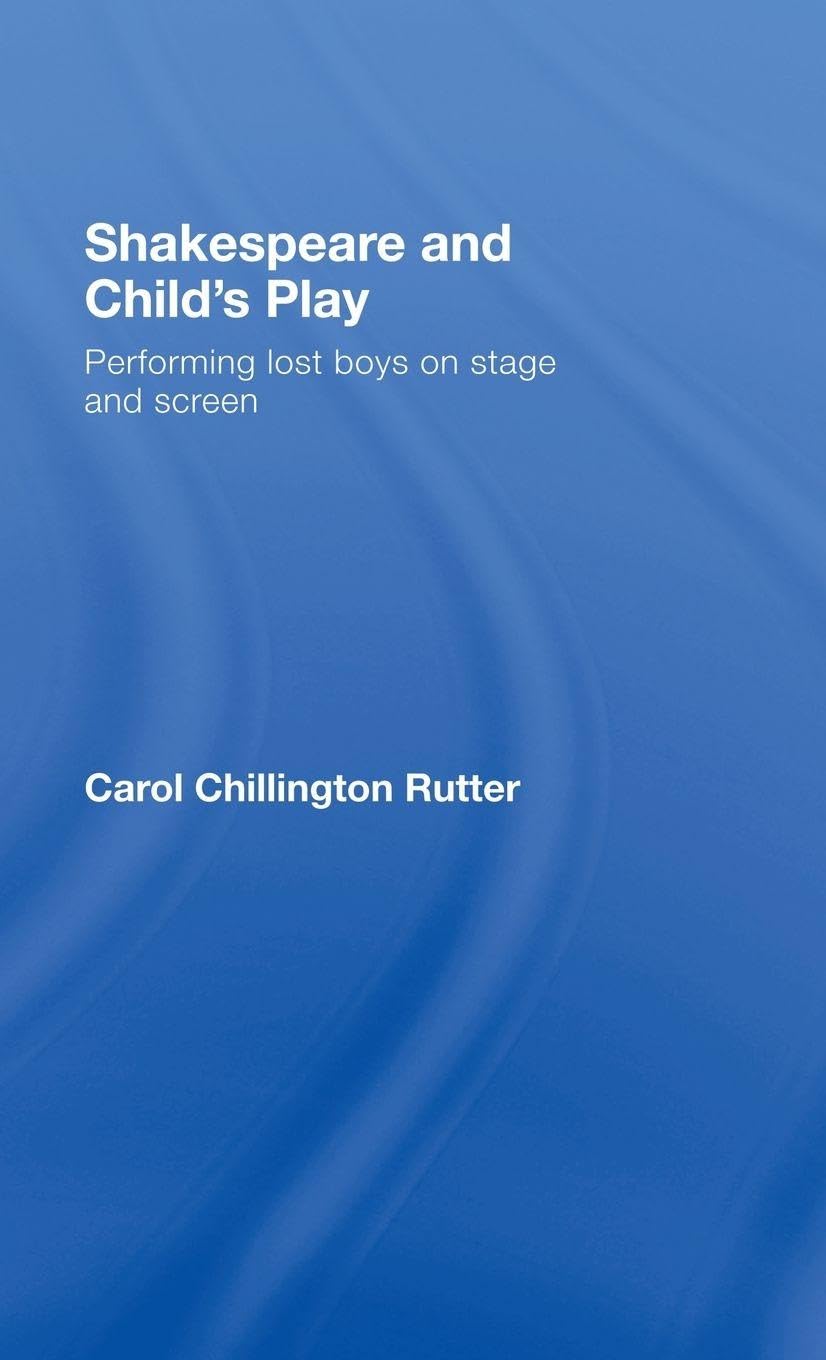 Buy Shakespeare and Child's Play: Performing Lost Boys on Stage and Screen by Carol Chillington Rutter | Routledge Hardcover | English Literature Textbook — BookShops.in