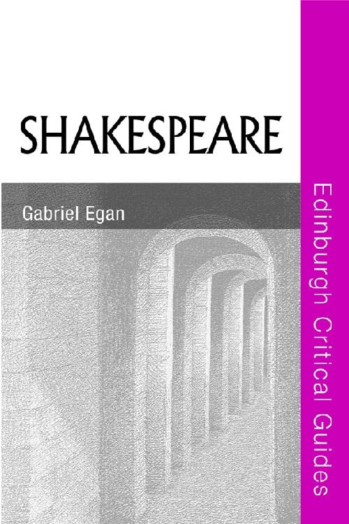 Buy Shakespeare (Edinburgh Critical Guides to Literature) by Gabriel Egan | Edinburgh University Press | English | Paperback | 2007 Edition — BookShops.in
