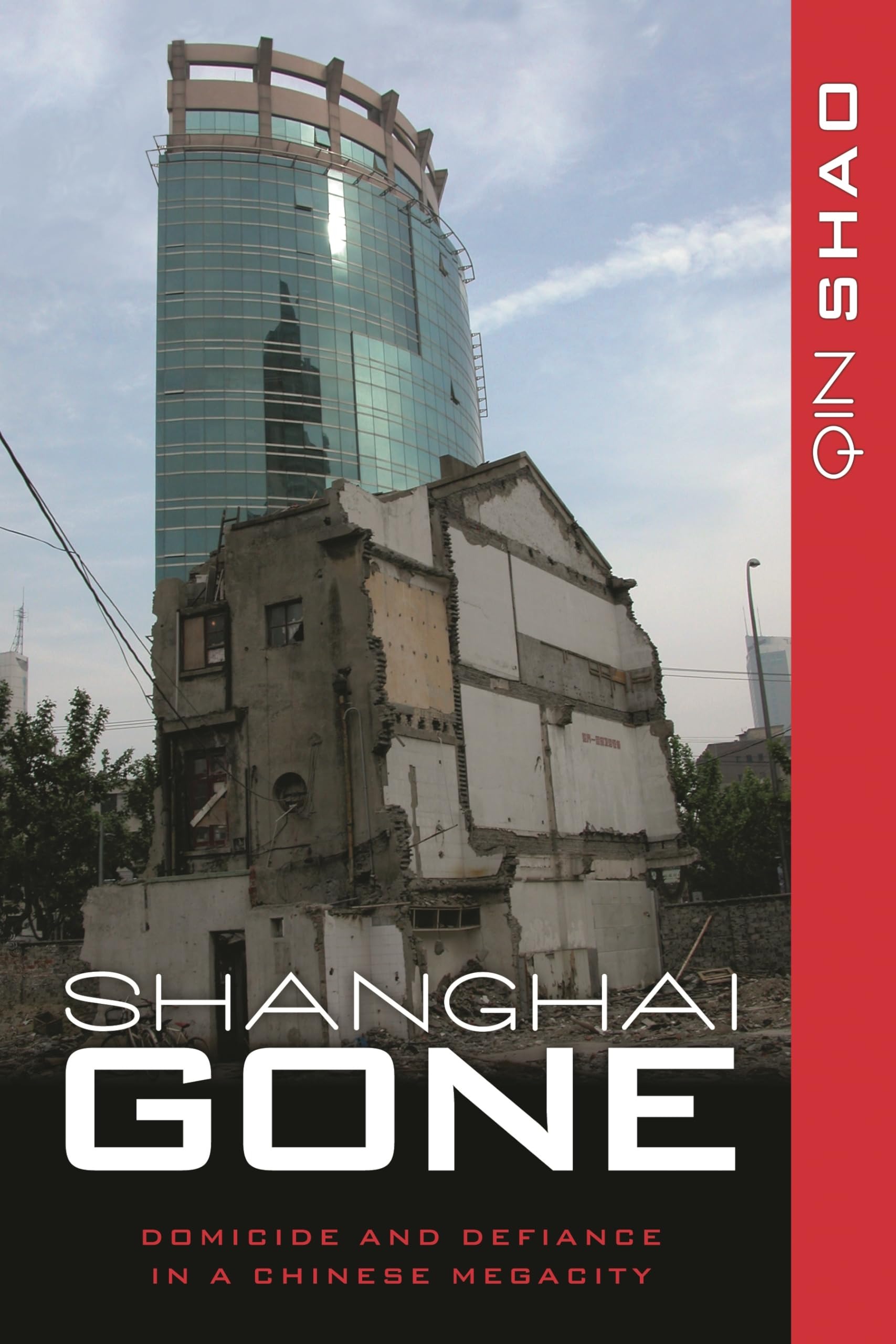 Buy Shanghai Gone: Domicide and Defiance in a Chinese Megacity by Qin Shao | Rowman & Littlefield | English | Paperback | 2013 — BookShops.in
