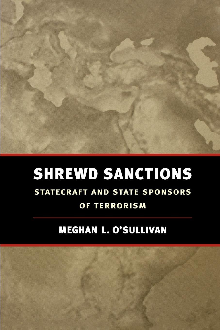 Buy Shrewd Sanctions: Statecraft and State Sponsors of Terrorism by Meghan L. O'Sullivan - Brookings Inst Pr Hardcover - International Relations Political Science Book — BookShops.in