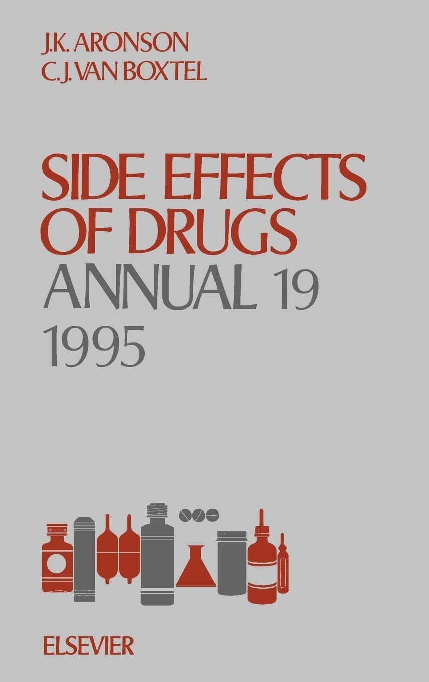 Buy Side Effects of Drugs Annual Volume 19: A Worldwide Yearly Survey of New Data and Trends by Jeffrey K. Aronson, C. J. Van Boxtel, Elsevier Science Ltd, English, Paperback, 1st Edition — BookShops.in
