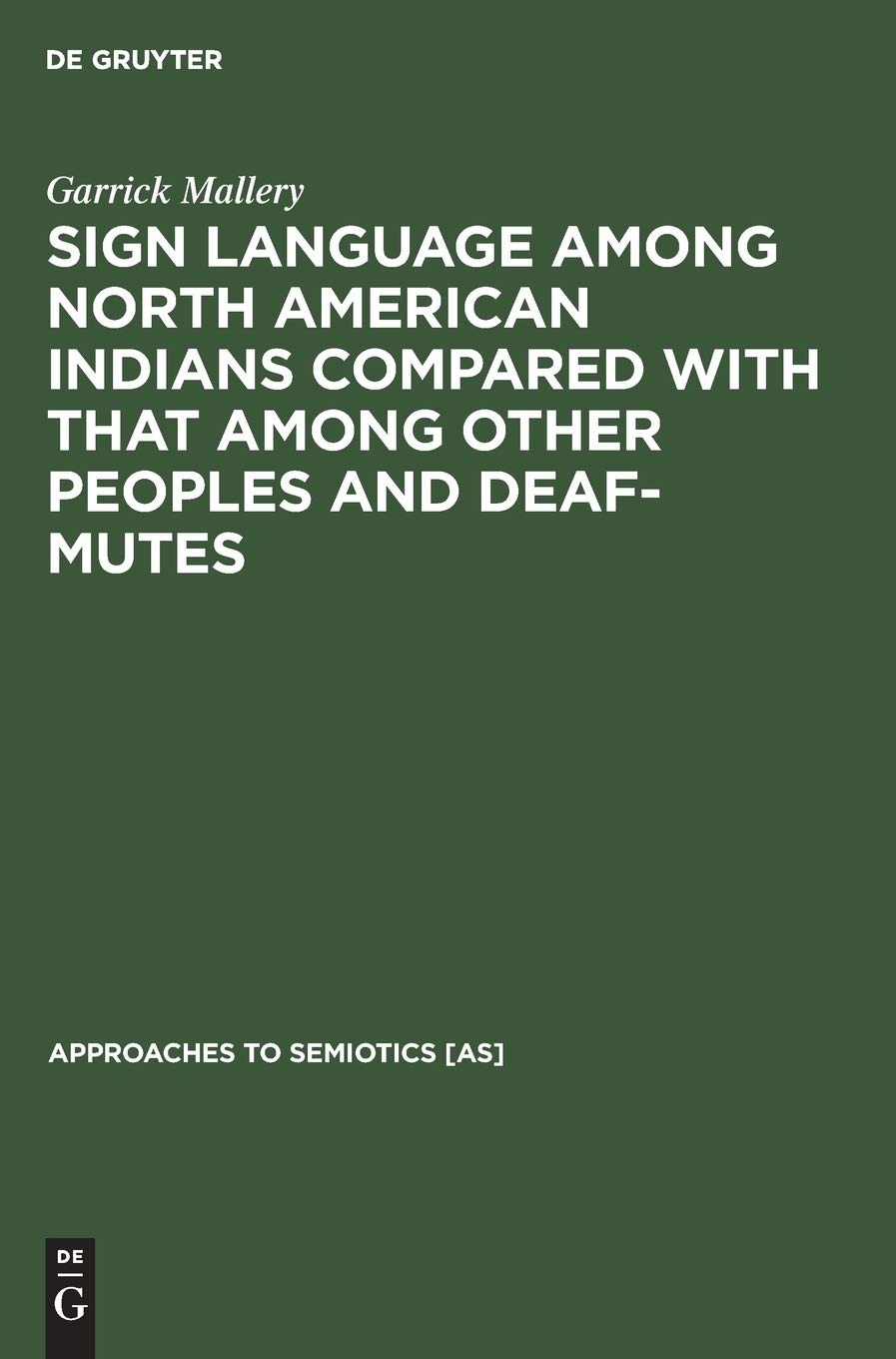 Buy Sign Language Among North American Indians Compared with That Among Other Peoples and Deaf-Mutes by Garrick Mallery | De Gruyter Mouton | English | Paperback | Reprint 2019 — BookShops.in