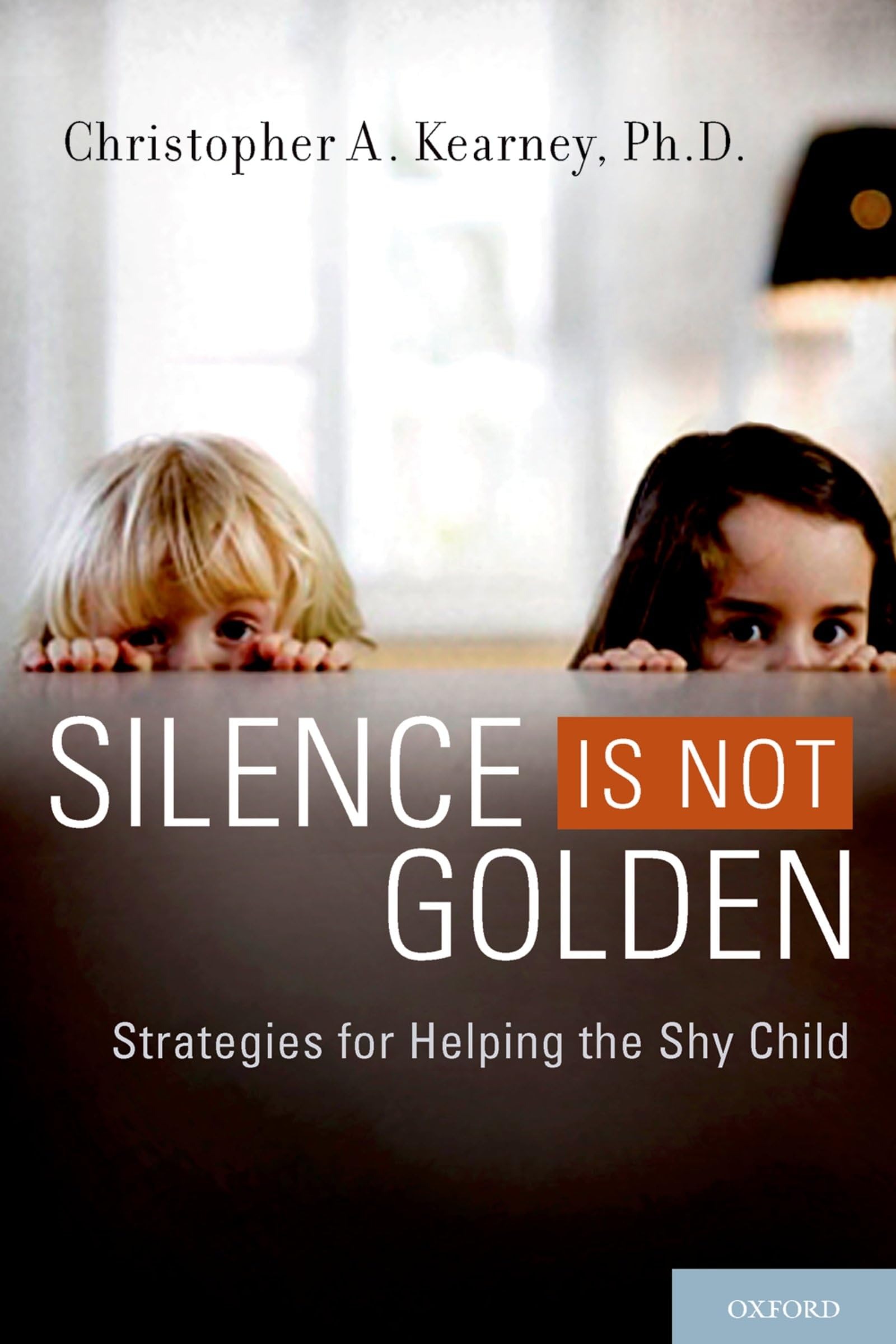 Buy Silence Is Not Golden: Strategies for Helping the Shy Child by Christopher A. Kearney | Oxford University Press | English | Paperback — BookShops.in