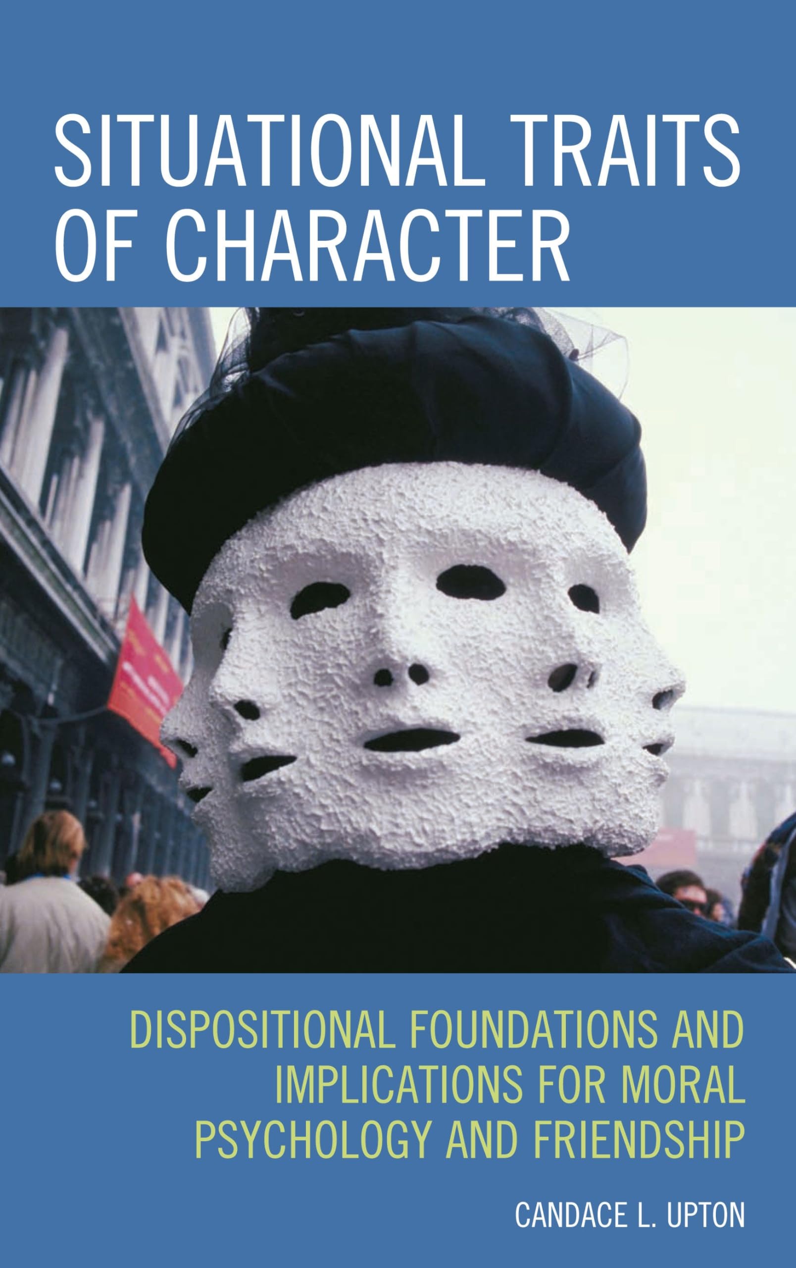 Buy Situational Traits of Character by Candace L. Upton | Lexington Books | English Paperback | Ethics & Moral Psychology — BookShops.in