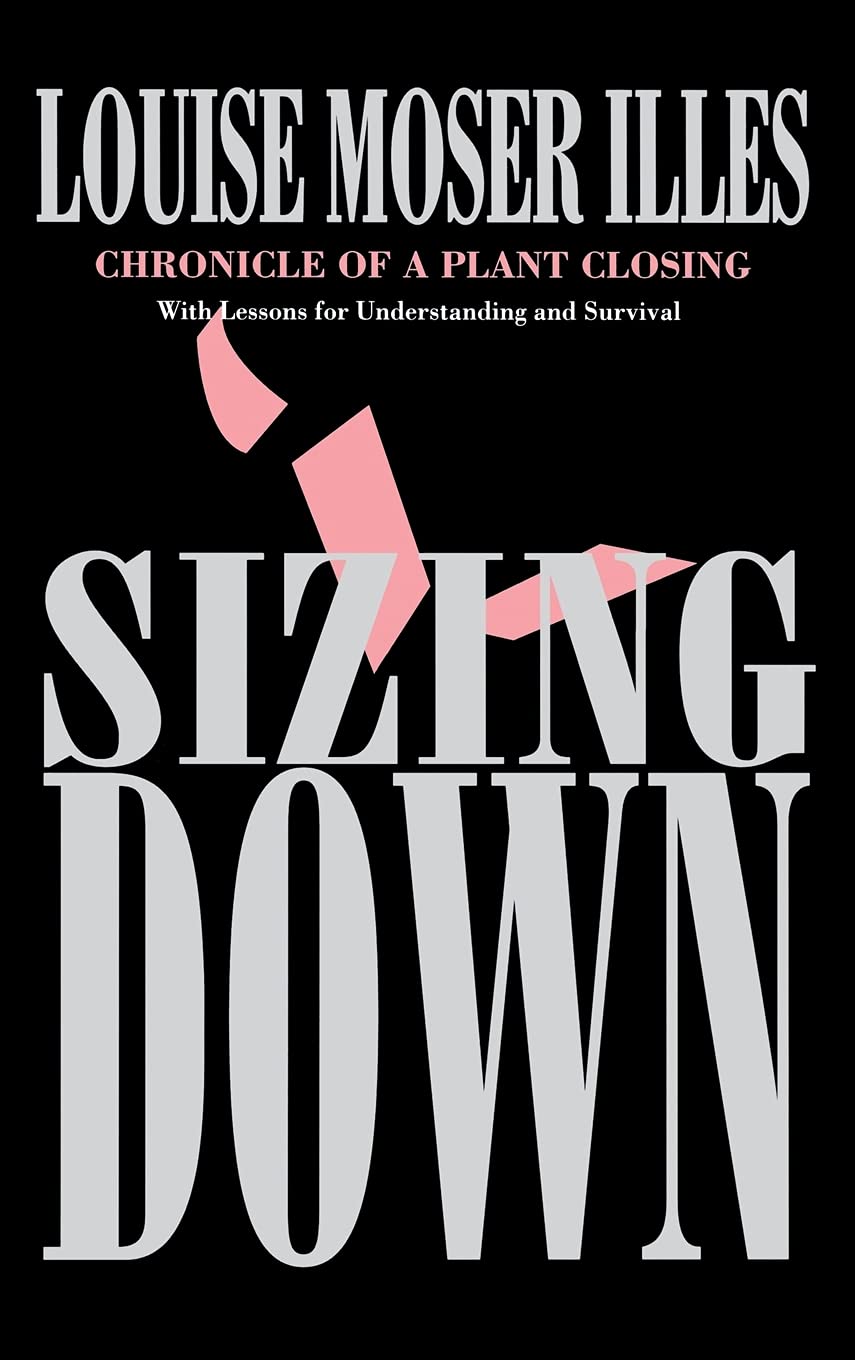 Buy Sizing Down: Chronicle of a Plant Closing by Louise Moser Illes | ILR Press Hardcover | Business & Economics Book on Labor & Industrial Relations — BookShops.in