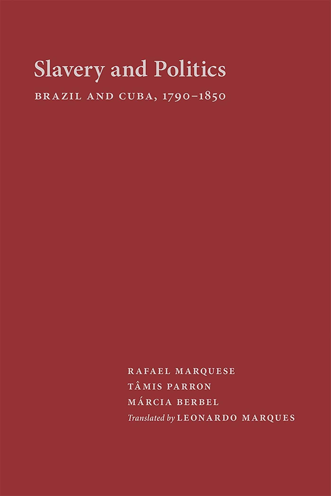 Buy Slavery and Politics: Brazil and Cuba 1790-1850 by Rafael Marquese, Tâmis Parron, Berbel Márcia | Univ of New Mexico Pr | English Paperback | 9780826356475 — BookShops.in