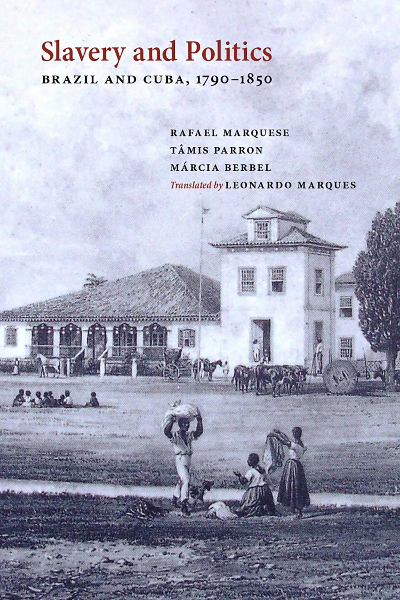 Buy Slavery and Politics: Brazil and Cuba 1790-1850 by Rafael Marquese, Tâmis Parron, Berbel Márcia - Univ of New Mexico Pr - English Paperback - ISBN 9780826356482 — BookShops.in