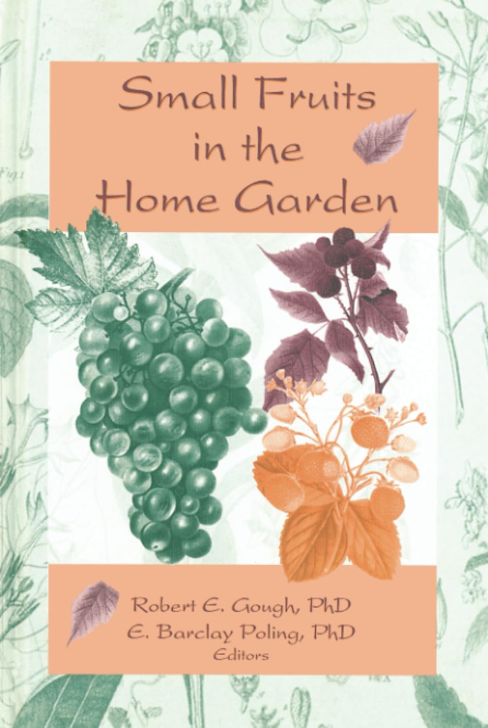 Buy Small Fruits in the Home Garden by Robert E Gough: CRC Press Hardcover 1st Edition Botany Textbook for Home Growers and Gardeners — BookShops.in