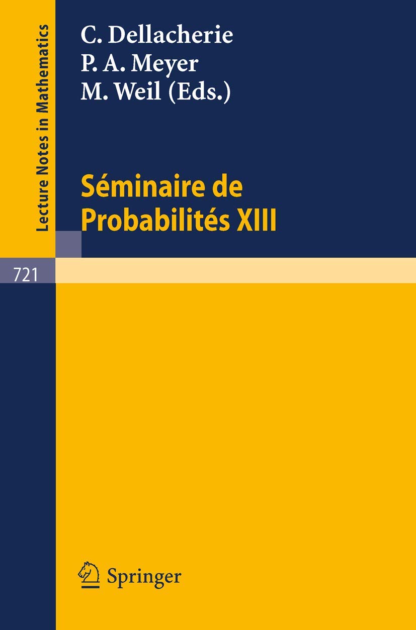 Buy Séminaire de Probabilités XIII: 721 by Dellacherie, Meyer, Weil | Springer-Verlag | French Hardcover | 1979 Edition | Mathematics Textbook — BookShops.in